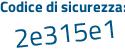 Il Codice di sicurezza è b4d2 poi b7e il tutto attaccato senza spazi