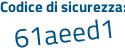 Il Codice di sicurezza è a8ce345 il tutto attaccato senza spazi