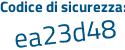 Il Codice di sicurezza è 6c continua con f5e45 il tutto attaccato senza spazi