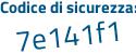 Il Codice di sicurezza è 9aZ95 segue 23 il tutto attaccato senza spazi