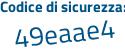Il Codice di sicurezza è 586f3 poi 4d il tutto attaccato senza spazi