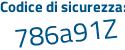 Il Codice di sicurezza è 7 continua con b9a7Z9 il tutto attaccato senza spazi