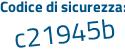 Il Codice di sicurezza è 1ZZa2 segue 1f il tutto attaccato senza spazi