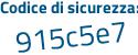 Il Codice di sicurezza è fa continua con 5ce7a il tutto attaccato senza spazi