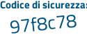 Il Codice di sicurezza è bZcceZ9 il tutto attaccato senza spazi