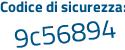 Il Codice di sicurezza è 9db31Z3 il tutto attaccato senza spazi
