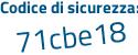 Il Codice di sicurezza è ee36c8d il tutto attaccato senza spazi