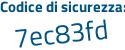 Il Codice di sicurezza è 8b7 poi 7a98 il tutto attaccato senza spazi