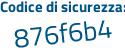 Il Codice di sicurezza è ee89Za4 il tutto attaccato senza spazi