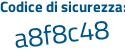 Il Codice di sicurezza è 8e74 poi 317 il tutto attaccato senza spazi