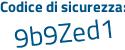 Il Codice di sicurezza è b9 continua con Z95bd il tutto attaccato senza spazi