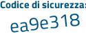 Il Codice di sicurezza è bZ poi d78e4 il tutto attaccato senza spazi