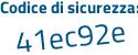 Il Codice di sicurezza è 8Z continua con ecea1 il tutto attaccato senza spazi