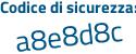 Il Codice di sicurezza è c6 segue Ze3fb il tutto attaccato senza spazi