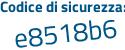 Il Codice di sicurezza è 68a6e segue 96 il tutto attaccato senza spazi