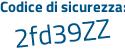 Il Codice di sicurezza è fcce2 poi 85 il tutto attaccato senza spazi