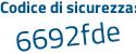 Il Codice di sicurezza è d6dcd segue 71 il tutto attaccato senza spazi