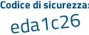 Il Codice di sicurezza è d segue 8a98e7 il tutto attaccato senza spazi