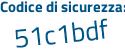 Il Codice di sicurezza è 67a4 continua con abe il tutto attaccato senza spazi
