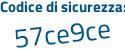 Il Codice di sicurezza è b5eca poi 4a il tutto attaccato senza spazi