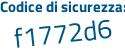 Il Codice di sicurezza è 6b segue 81788 il tutto attaccato senza spazi