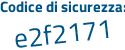 Il Codice di sicurezza è afcd5 continua con ac il tutto attaccato senza spazi