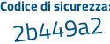 Il Codice di sicurezza è 5ca poi 7af7 il tutto attaccato senza spazi