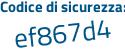 Il Codice di sicurezza è c688 segue d47 il tutto attaccato senza spazi