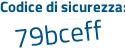 Il Codice di sicurezza è 494ef segue 4d il tutto attaccato senza spazi