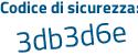 Il Codice di sicurezza è b6aZ segue 9b3 il tutto attaccato senza spazi