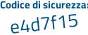 Il Codice di sicurezza è d79c segue cf4 il tutto attaccato senza spazi