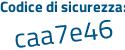 Il Codice di sicurezza è 4e6 segue 6a77 il tutto attaccato senza spazi