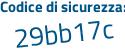 Il Codice di sicurezza è e6e26c1 il tutto attaccato senza spazi