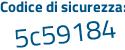 Il Codice di sicurezza è 6c poi 35fZ7 il tutto attaccato senza spazi