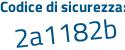 Il Codice di sicurezza è 72Z4ca9 il tutto attaccato senza spazi