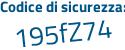 Il Codice di sicurezza è b poi 9Z8dc5 il tutto attaccato senza spazi