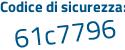 Il Codice di sicurezza è Z6cb78f il tutto attaccato senza spazi