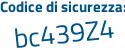 Il Codice di sicurezza è a27 poi 6b44 il tutto attaccato senza spazi