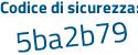 Il Codice di sicurezza è 1 poi 2b4e9f il tutto attaccato senza spazi