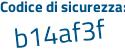 Il Codice di sicurezza è 833 segue 4be9 il tutto attaccato senza spazi