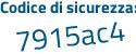Il Codice di sicurezza è 783 segue cZ4a il tutto attaccato senza spazi