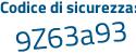 Il Codice di sicurezza è Z8683fd il tutto attaccato senza spazi