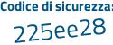 Il Codice di sicurezza è 2cd poi efcd il tutto attaccato senza spazi