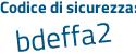 Il Codice di sicurezza è b8249ea il tutto attaccato senza spazi