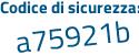 Il Codice di sicurezza è ZZ47c poi 7e il tutto attaccato senza spazi