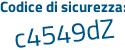 Il Codice di sicurezza è e4 poi Z3949 il tutto attaccato senza spazi