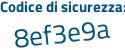 Il Codice di sicurezza è e segue 113932 il tutto attaccato senza spazi