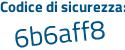 Il Codice di sicurezza è 625Z5b9 il tutto attaccato senza spazi