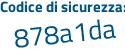 Il Codice di sicurezza è 1561e6e il tutto attaccato senza spazi