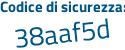 Il Codice di sicurezza è d3Zed2b il tutto attaccato senza spazi